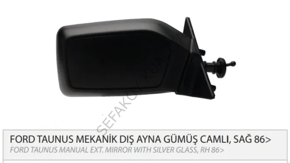 FORD TAUNUS  / P100 DIŞ DİKİZ AYNA SAĞ