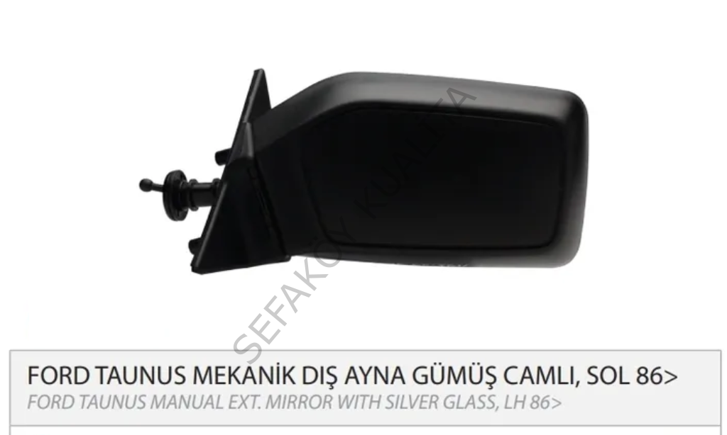 FORD TAUNUS / P100 DIŞ DİKİZ AYNA SOL