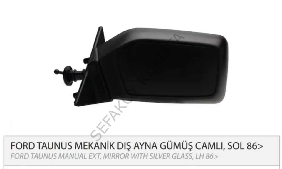 FORD TAUNUS / P100 DIŞ DİKİZ AYNA SOL